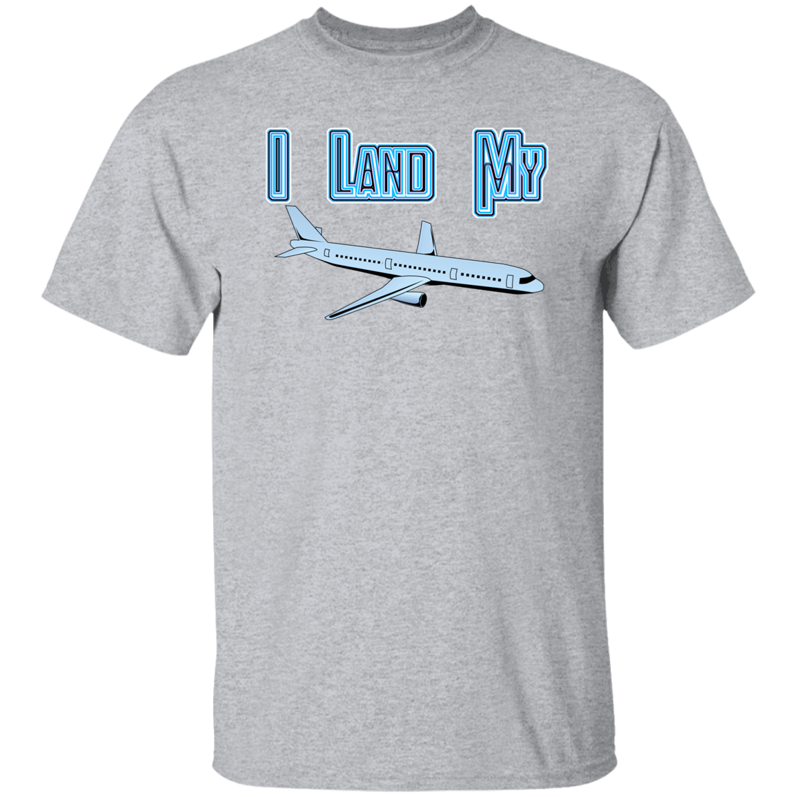 I Land My Plane 5.3 oz. T-Shirt (chg)