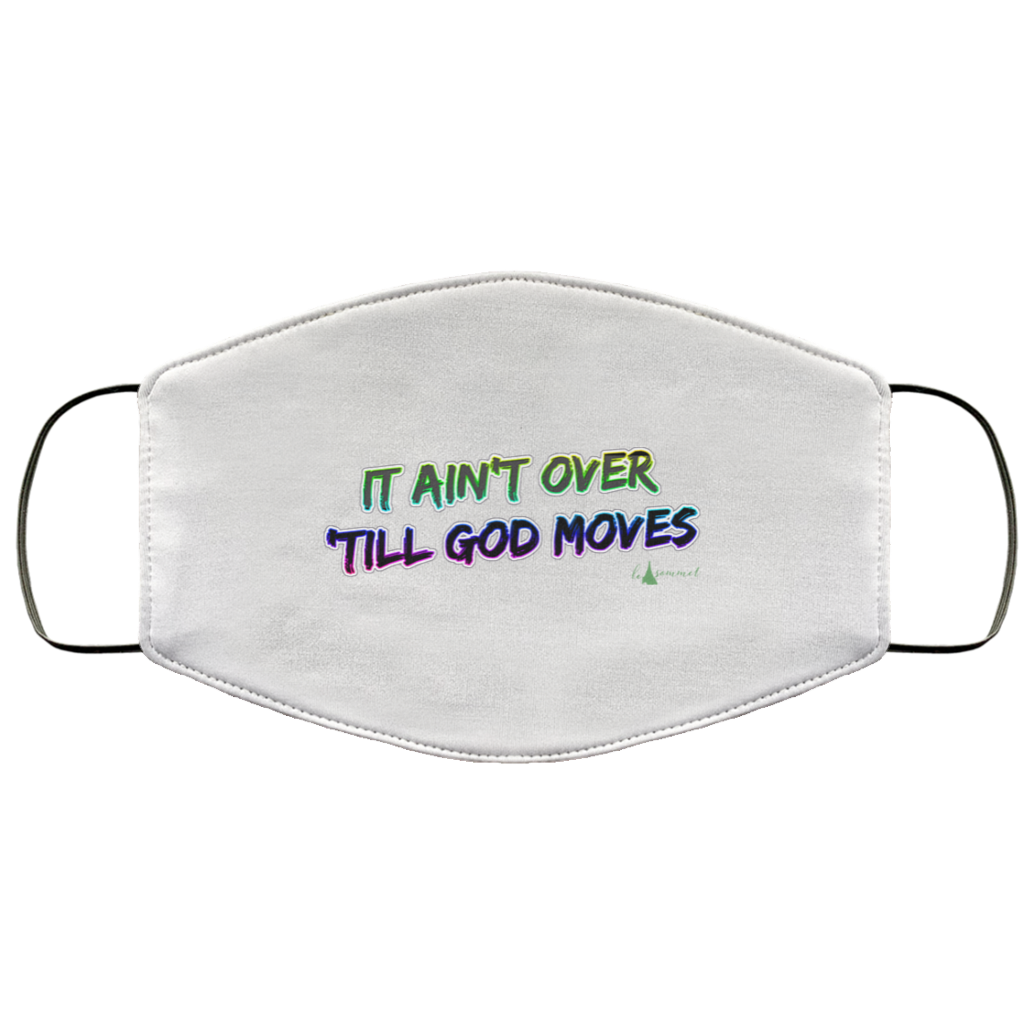 It Ain't Over 'Till God Moves FMA Face Mask