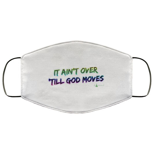 It Ain't Over 'Till God Moves FMA Face Mask