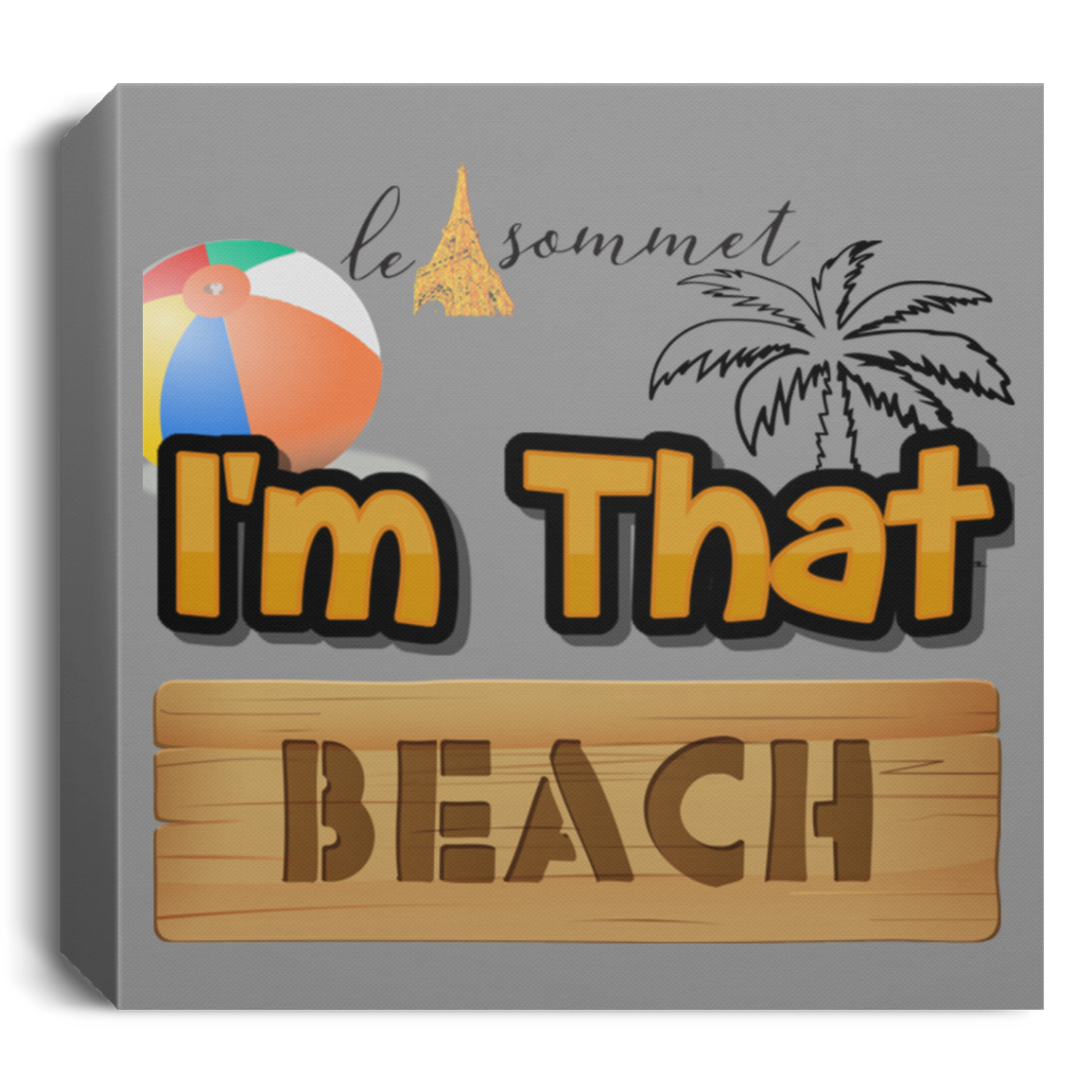 I'm that Beach Deluxe Square Canvas 1.5in Frame