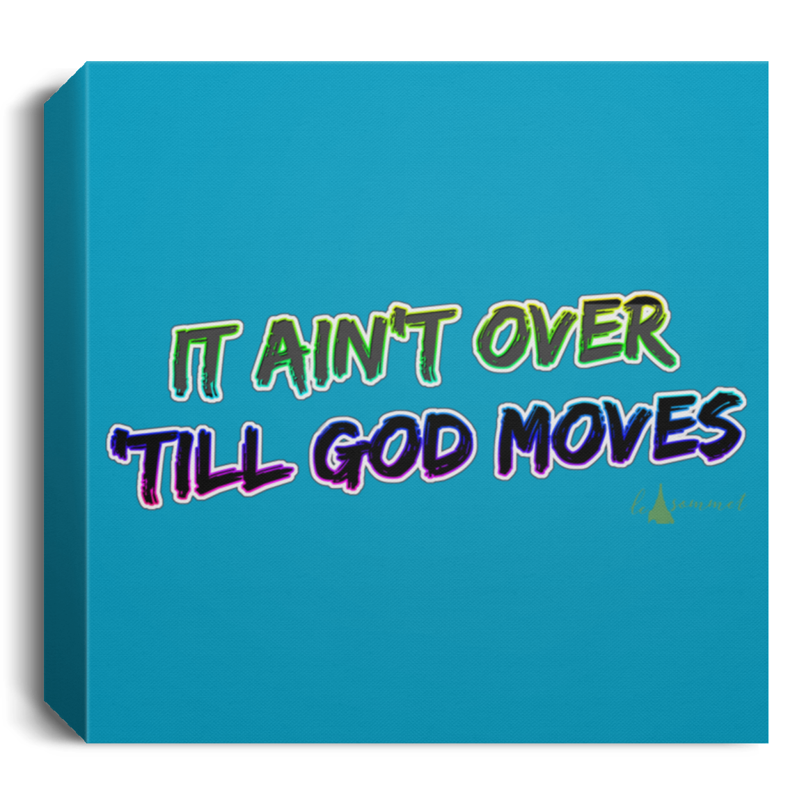 It Ain't Over 'Till God Moves Deluxe Square Canvas 1.5in Frame