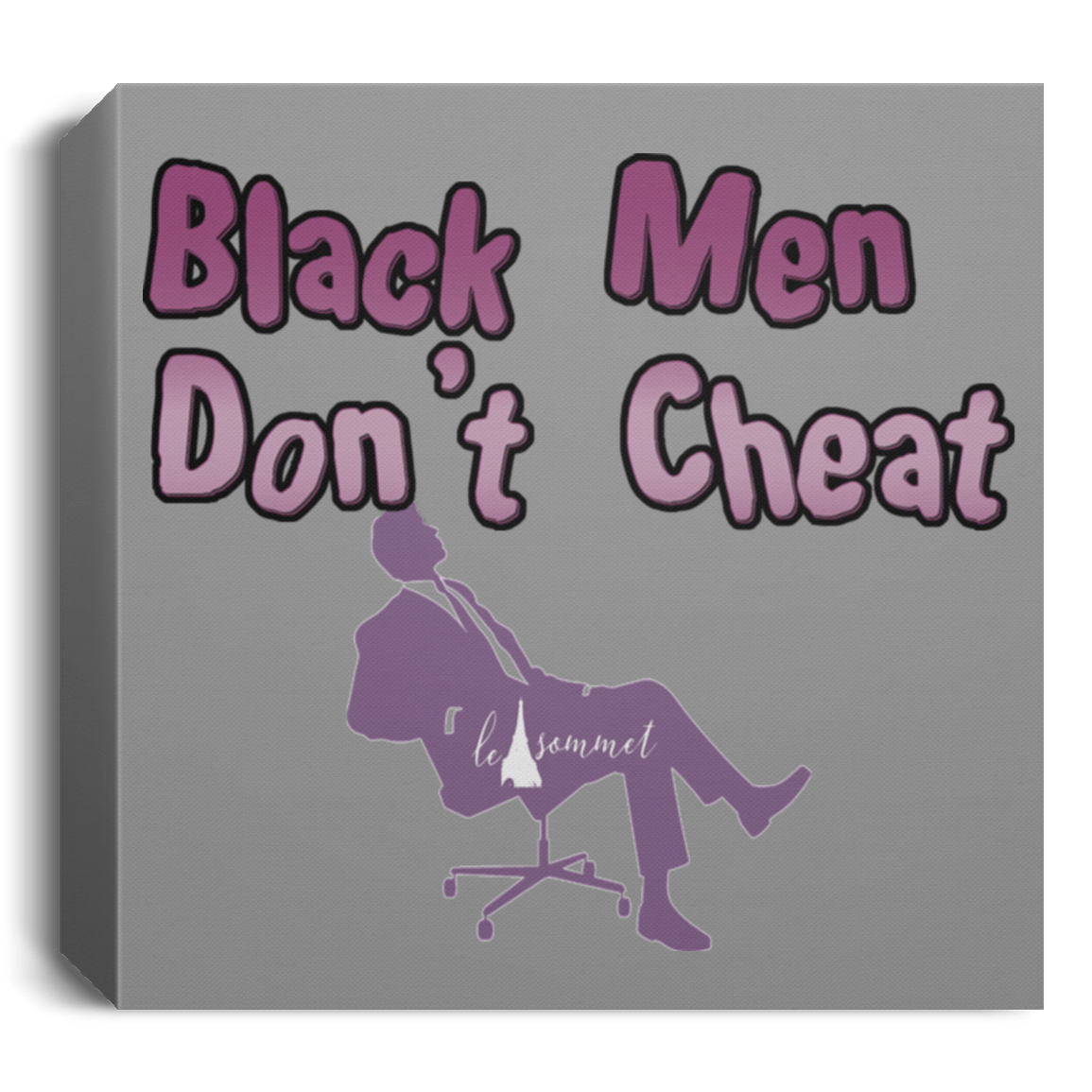 Black Men Don't Cheat Deluxe Square Canvas 1.5in Frame