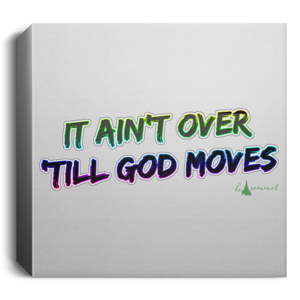 It Ain't Over 'Till God Moves Deluxe Square Canvas 1.5in Frame