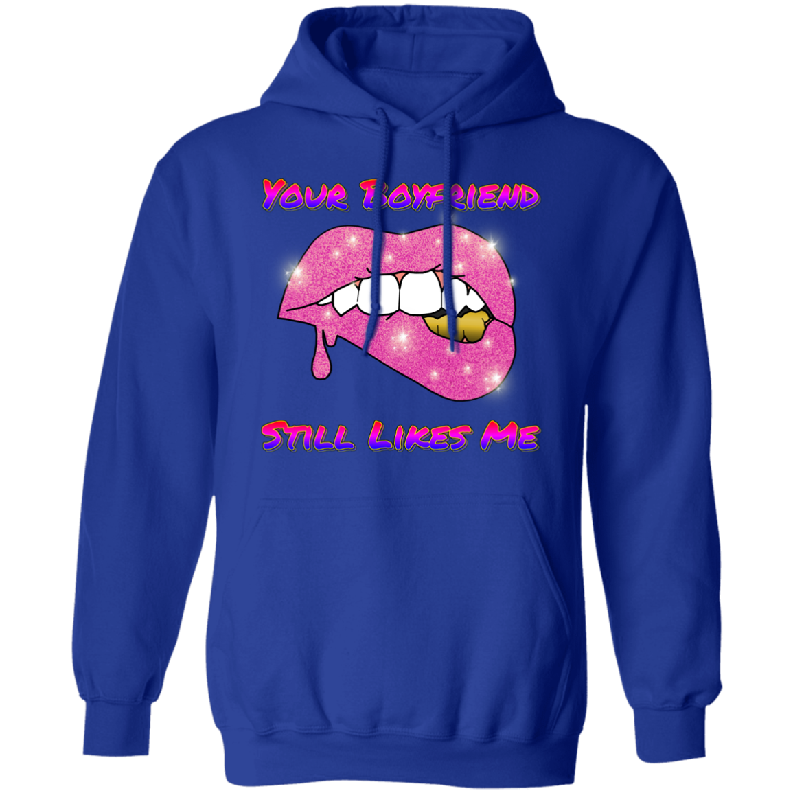 Your Boyfriend Still Likes Me Pullover Hoodie 8 oz.