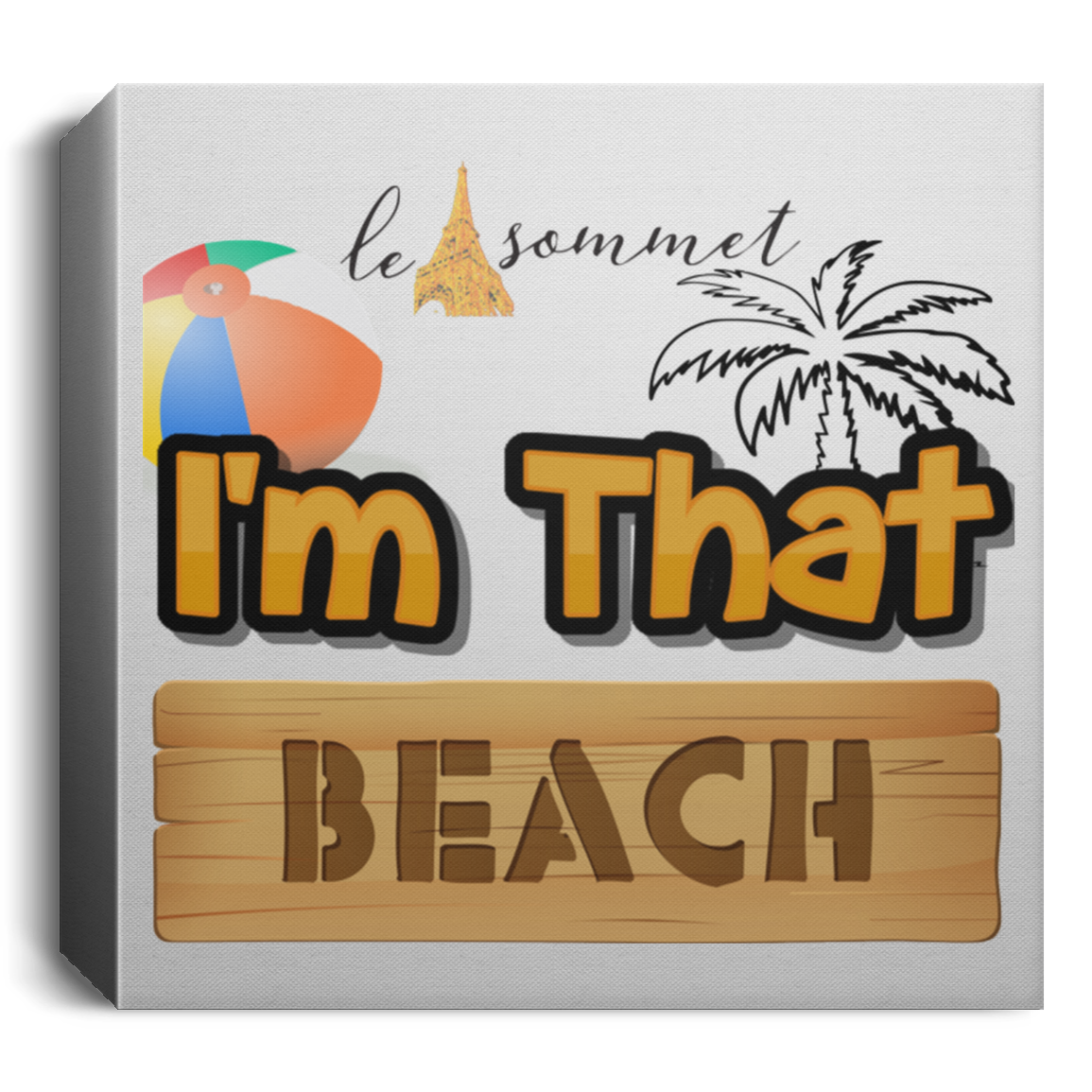 I'm that Beach Deluxe Square Canvas 1.5in Frame