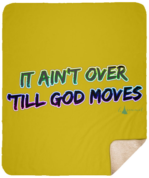 It Ain't Over 'Till God Moves Sherpa Blanket - 50x60