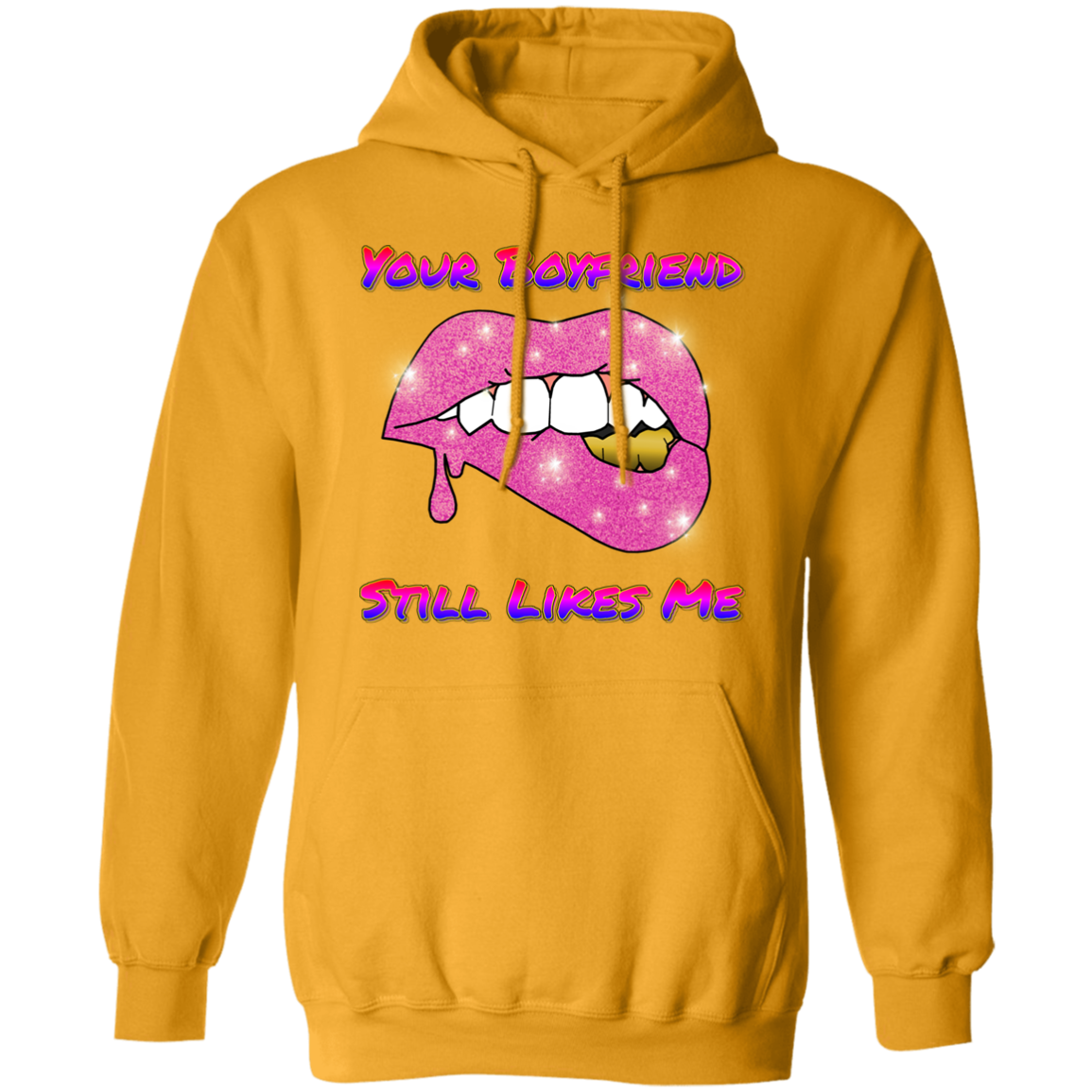 Your Boyfriend Still Likes Me Pullover Hoodie 8 oz.