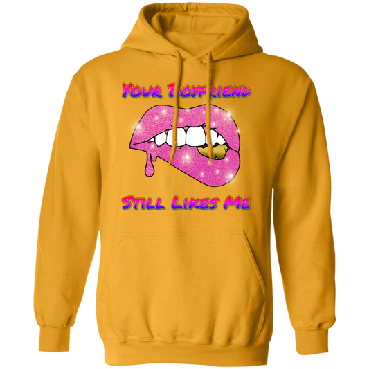 Your Boyfriend Still Likes Me Pullover Hoodie 8 oz.