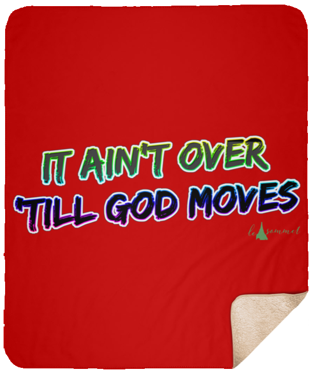 It Ain't Over 'Till God Moves Sherpa Blanket - 50x60