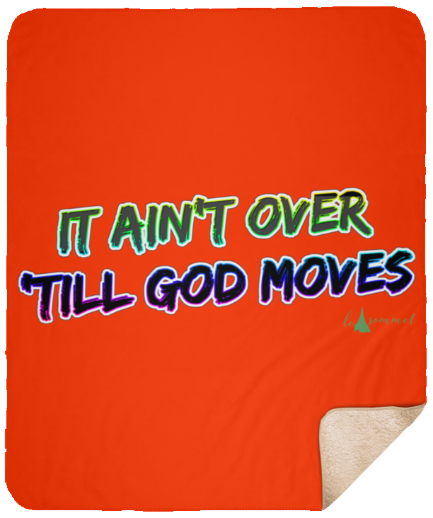 It Ain't Over 'Till God Moves Sherpa Blanket - 50x60