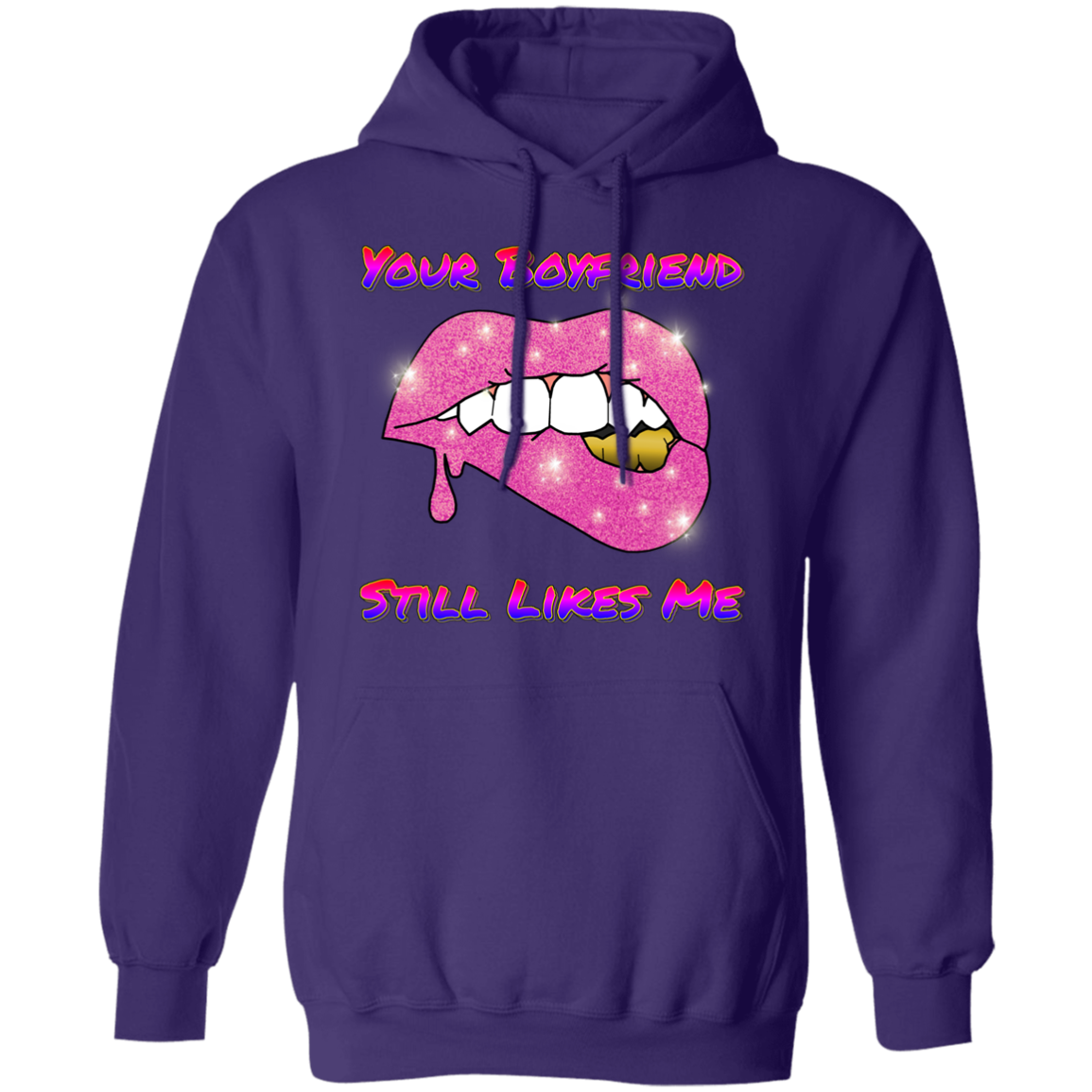 Your Boyfriend Still Likes Me Pullover Hoodie 8 oz.