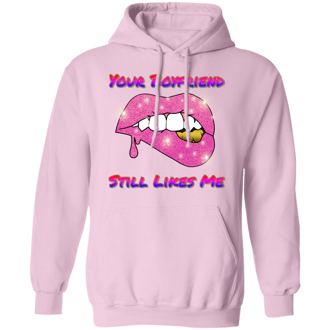 Your Boyfriend Still Likes Me Pullover Hoodie 8 oz.