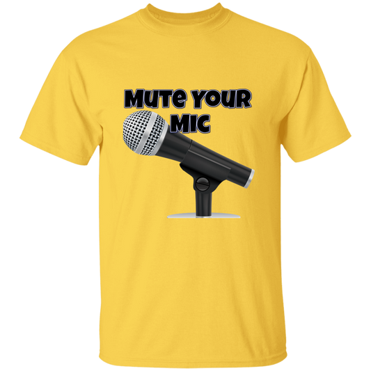 Mute Your Mic 5.3 oz. T-Shirt (chg)