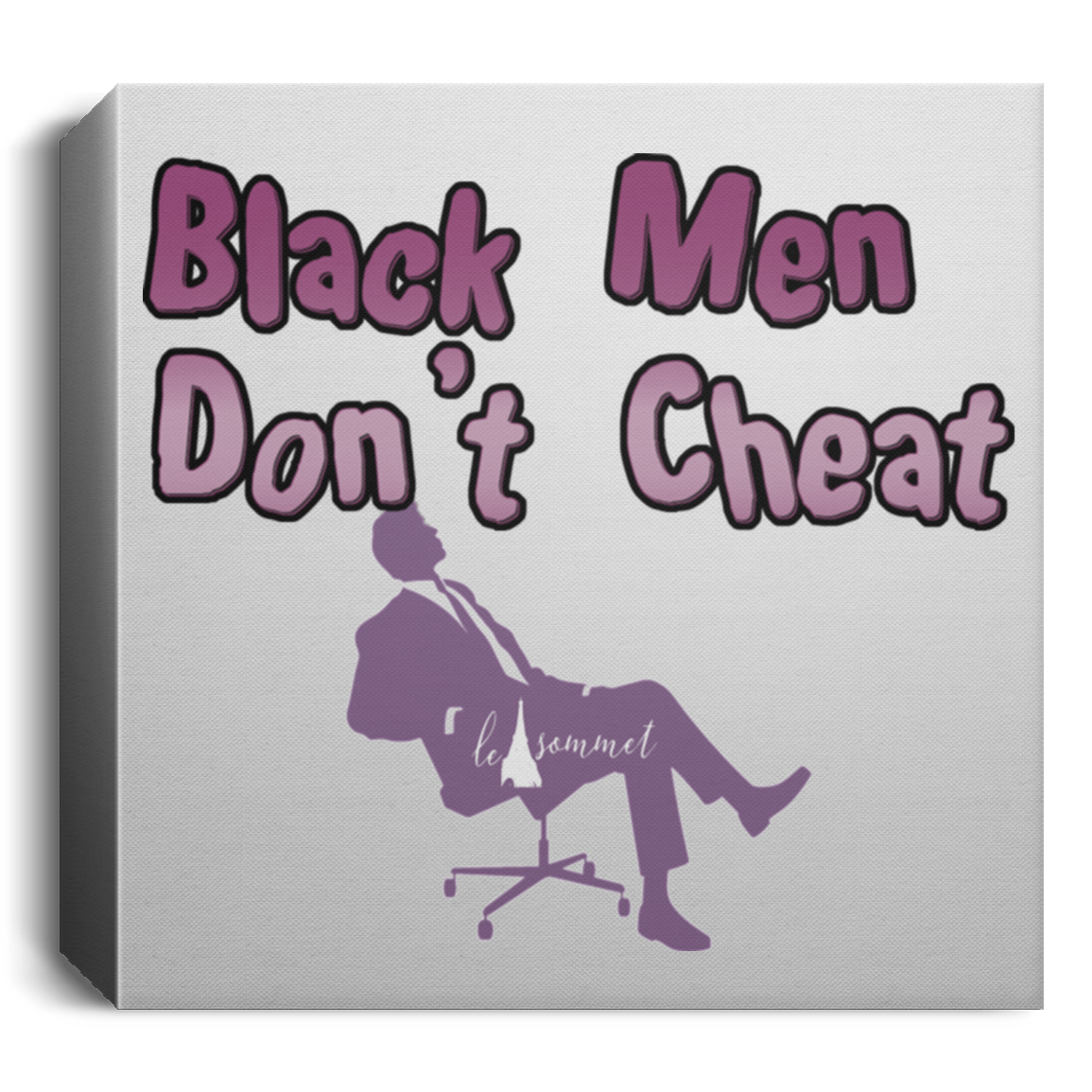 Black Men Don't Cheat Deluxe Square Canvas 1.5in Frame