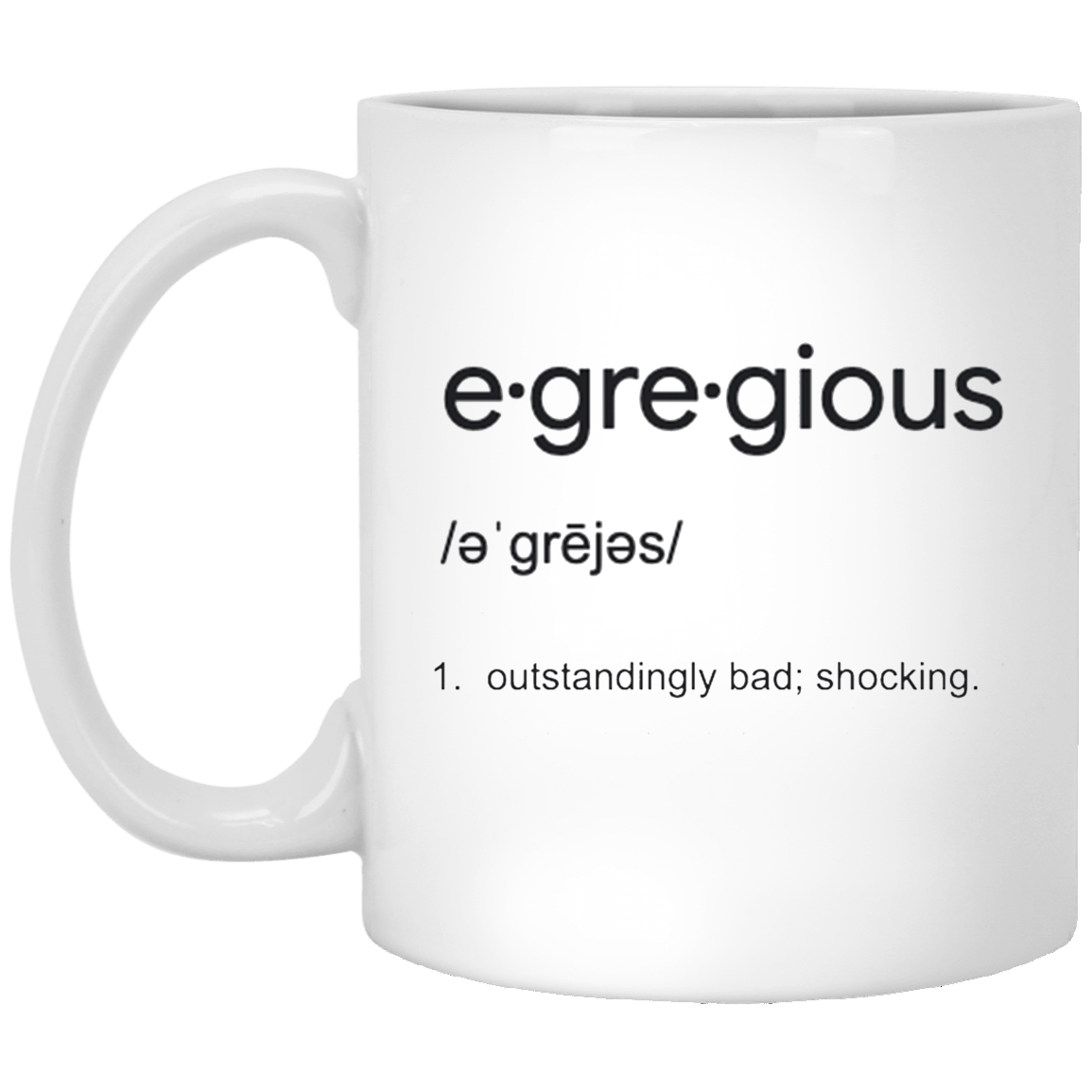 Egregious 11 oz. White Mug