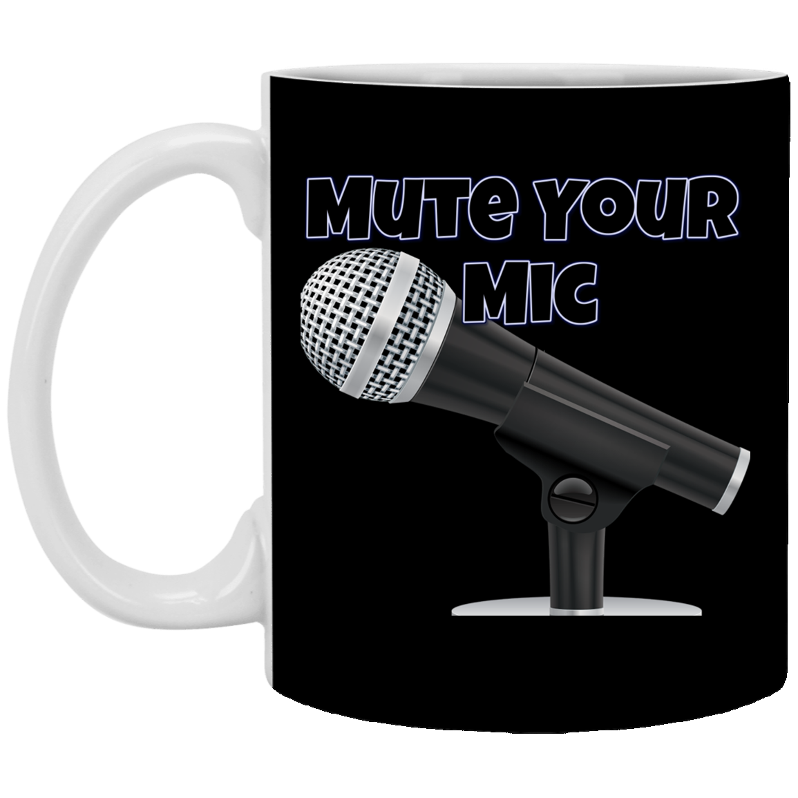 Mute Your Mic 11 oz. White Mug