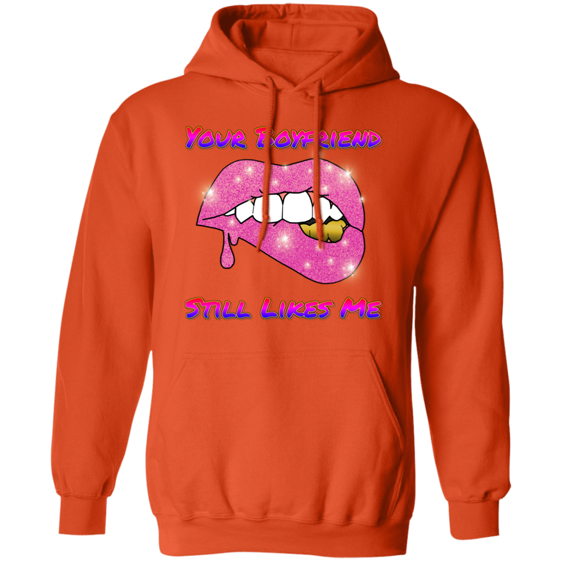 Your Boyfriend Still Likes Me Pullover Hoodie 8 oz.