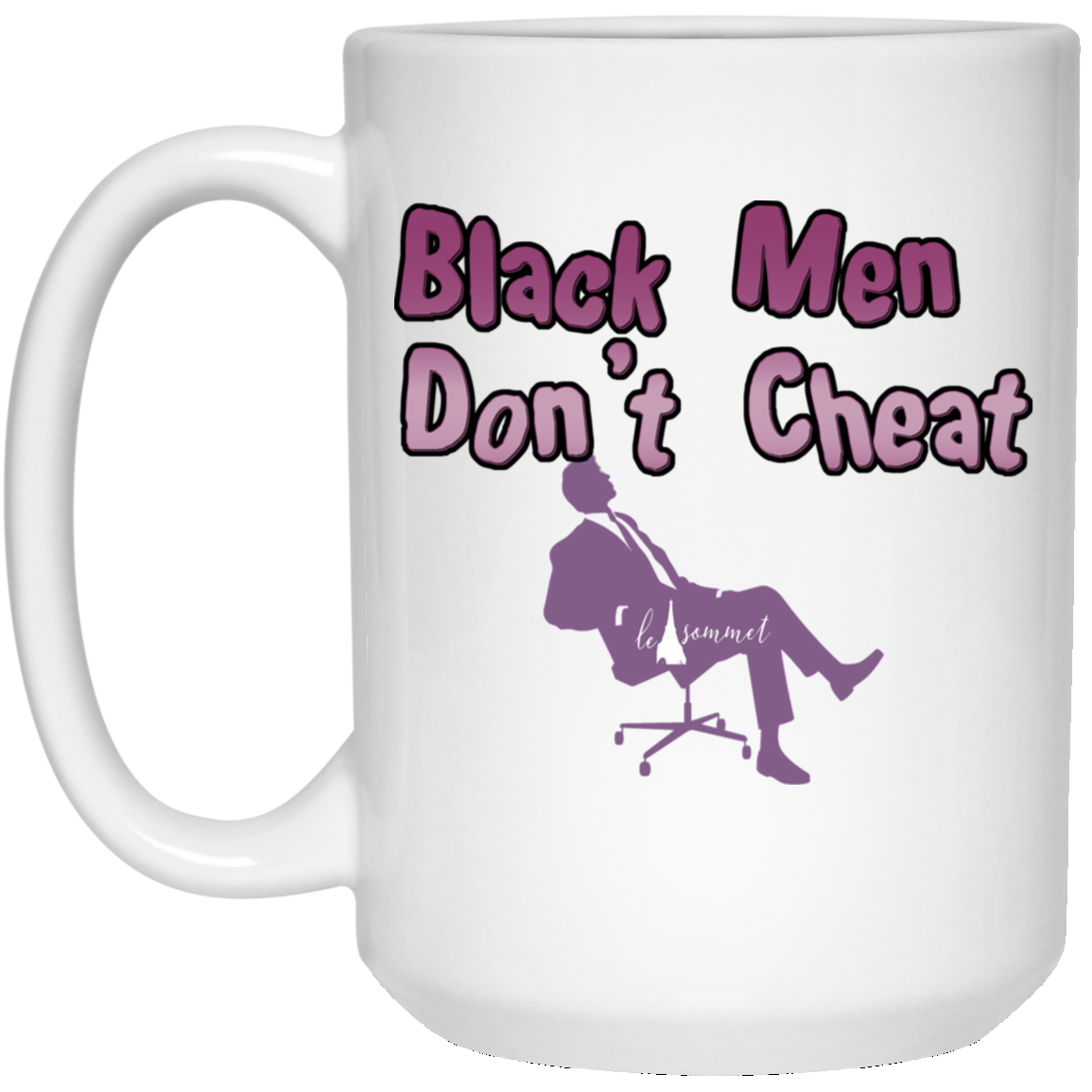 Black Men Don't Cheat 15 oz. White Mug