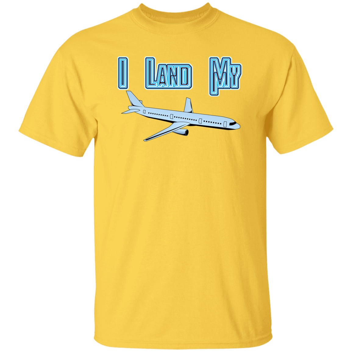 I Land My Plane 5.3 oz. T-Shirt (chg)