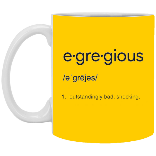 Egregious 11 oz. White Mug