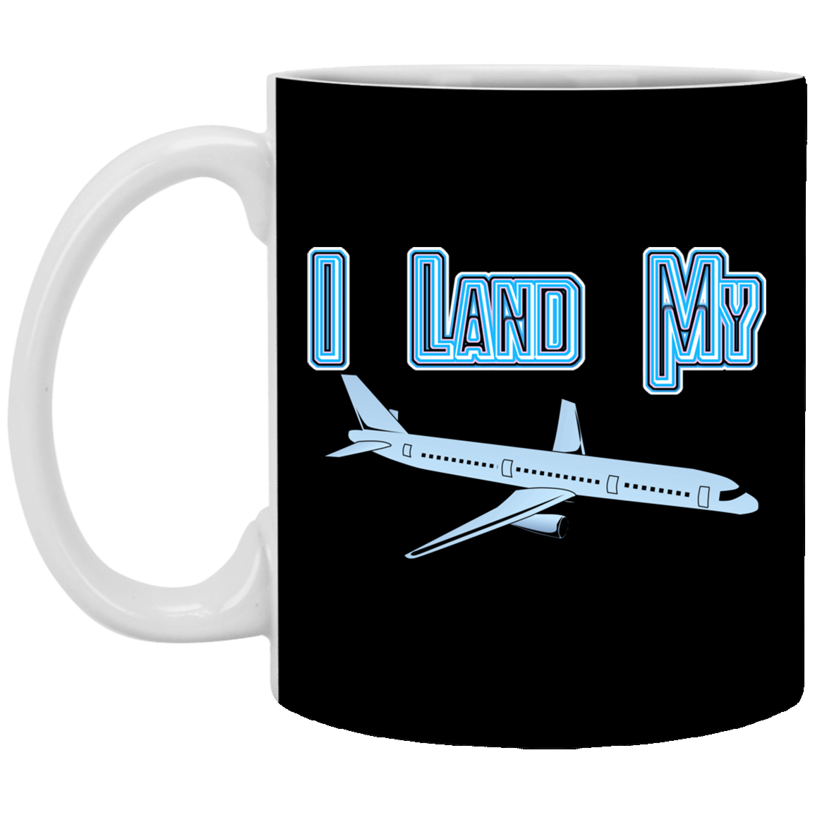 I Land My Plane 11 oz. White Mug