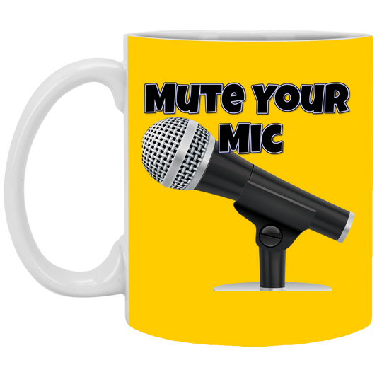 Mute Your Mic 11 oz. White Mug