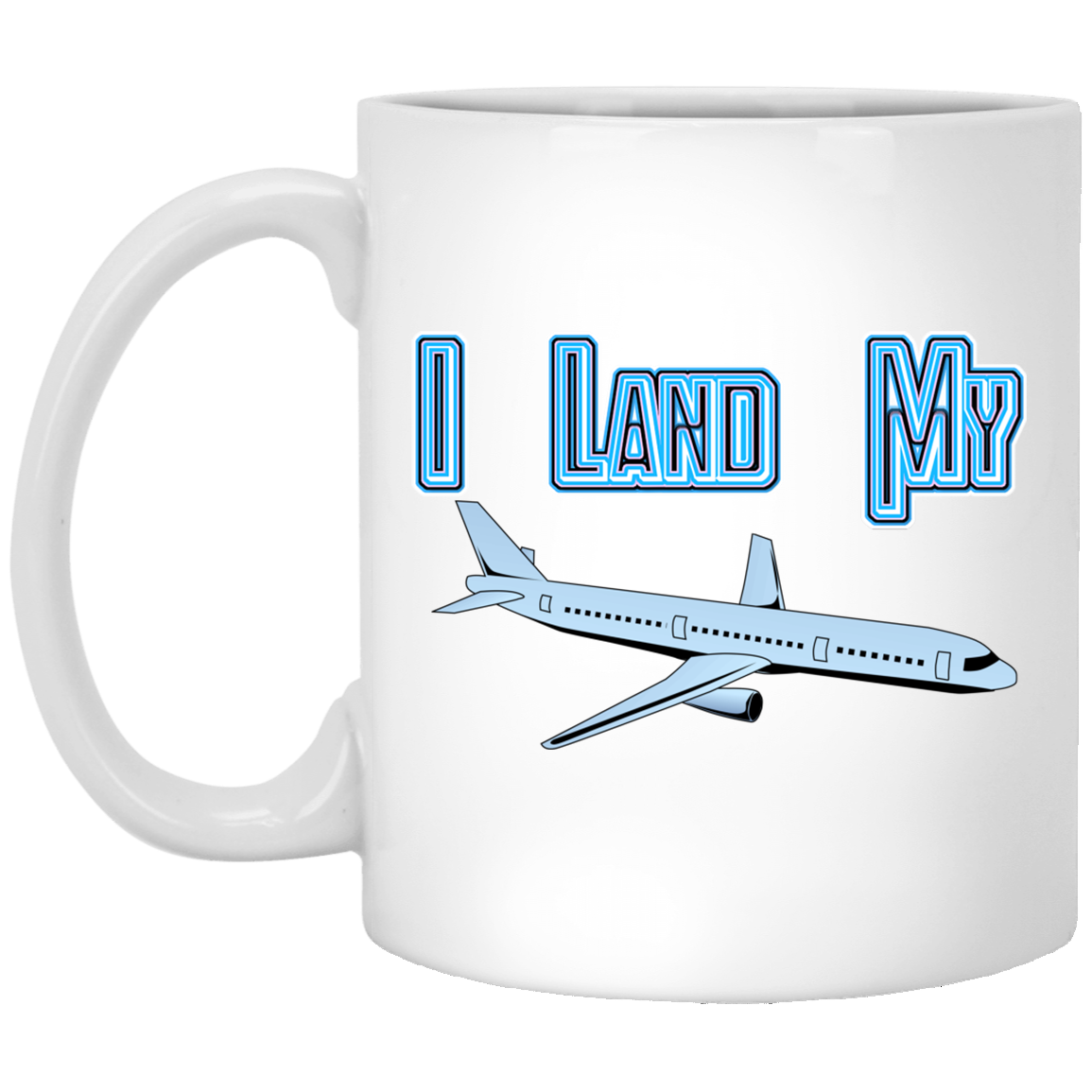 I Land My Plane 11 oz. White Mug