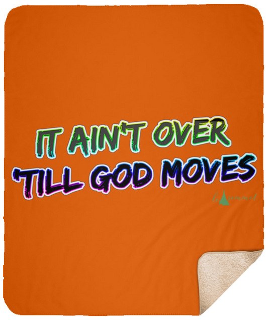 It Ain't Over 'Till God Moves Sherpa Blanket - 50x60