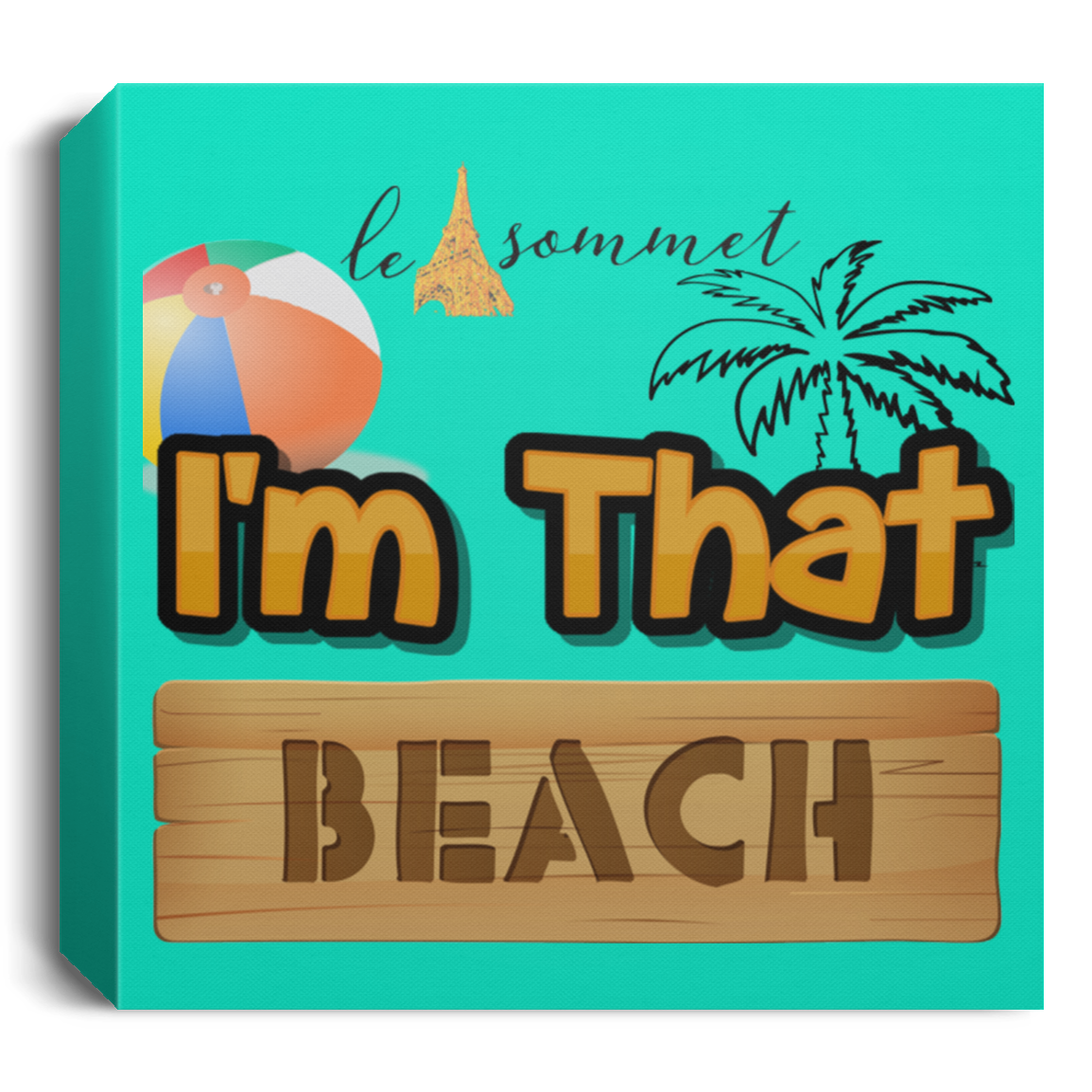 I'm that Beach Deluxe Square Canvas 1.5in Frame