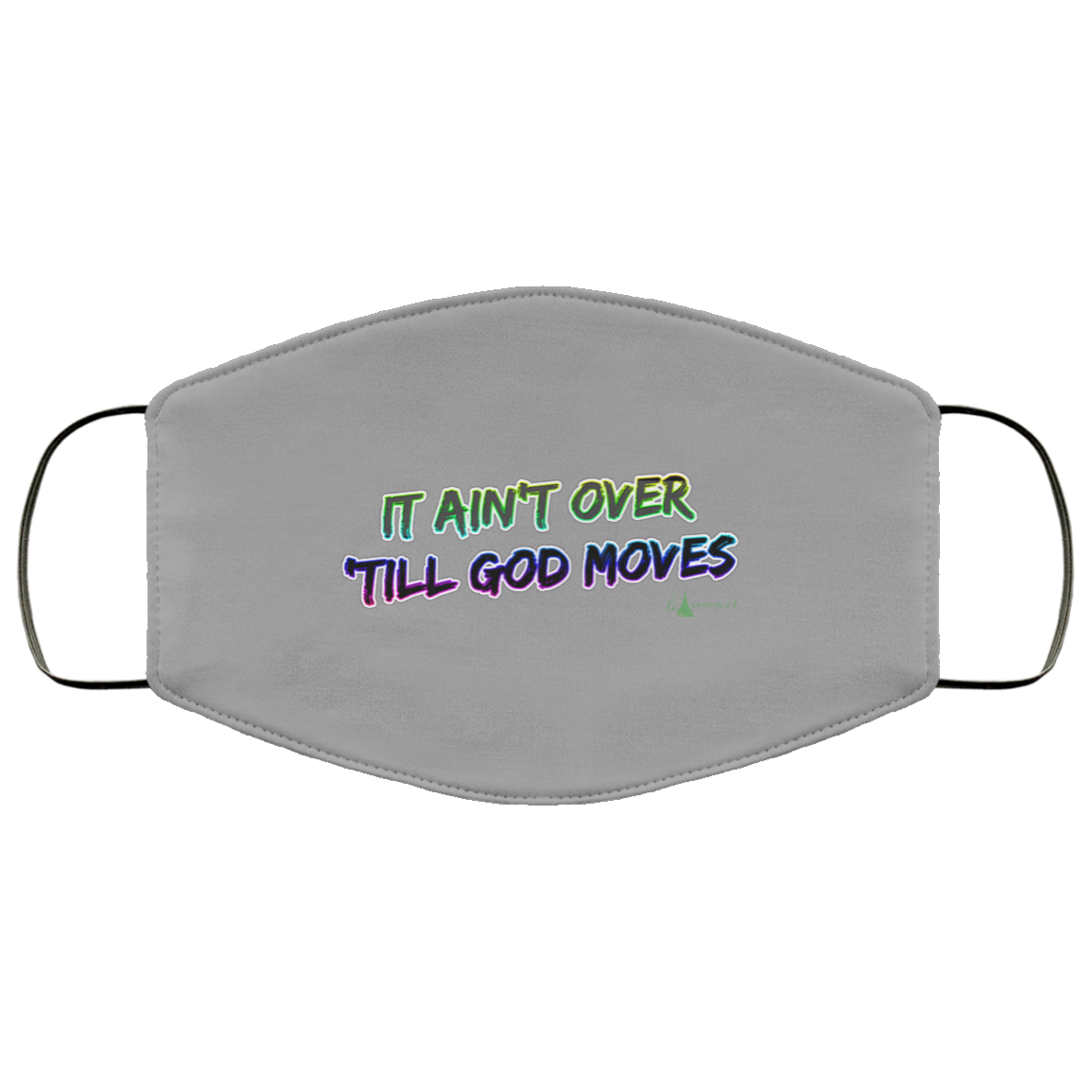 It Ain't Over 'Till God Moves FMA Face Mask