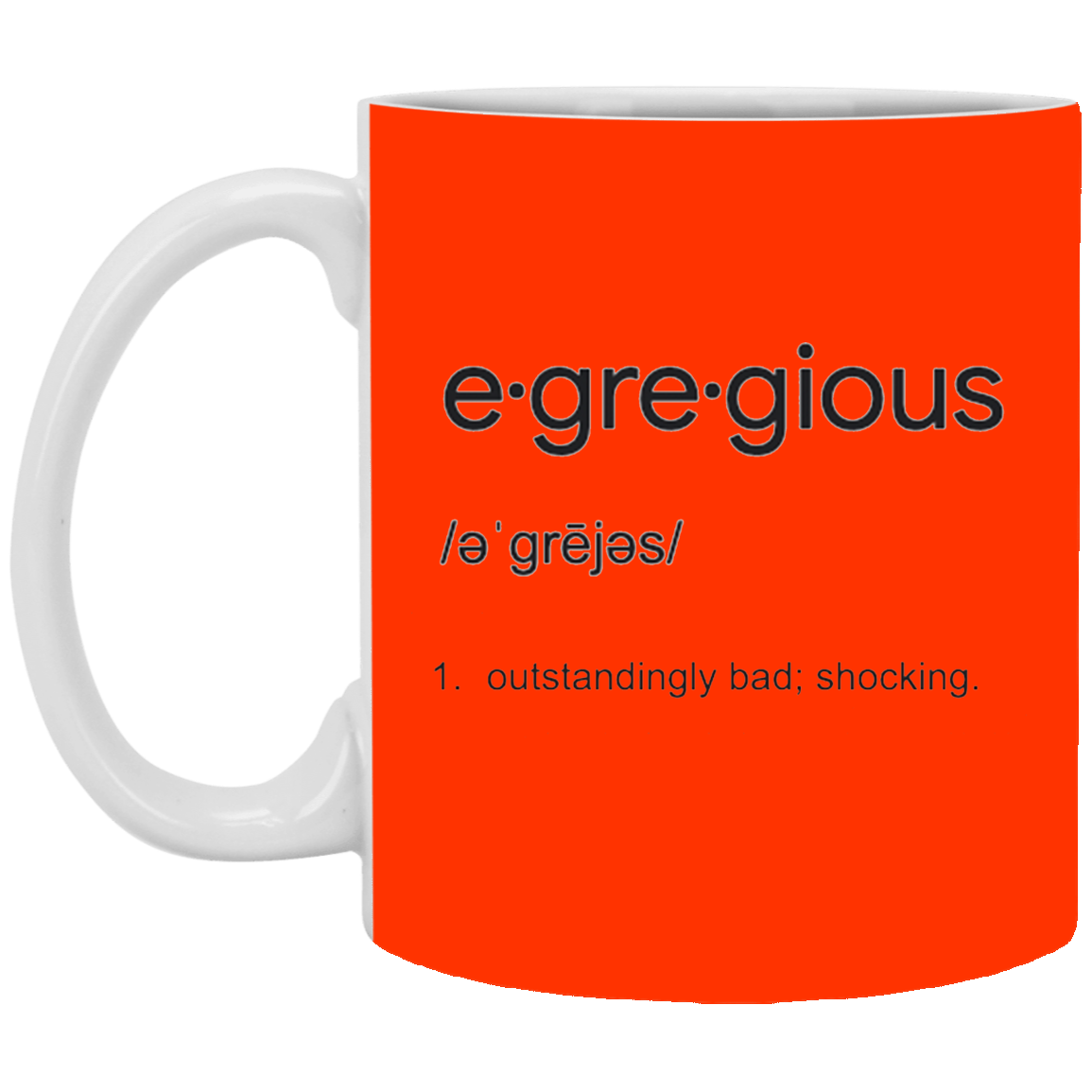 Egregious 11 oz. White Mug