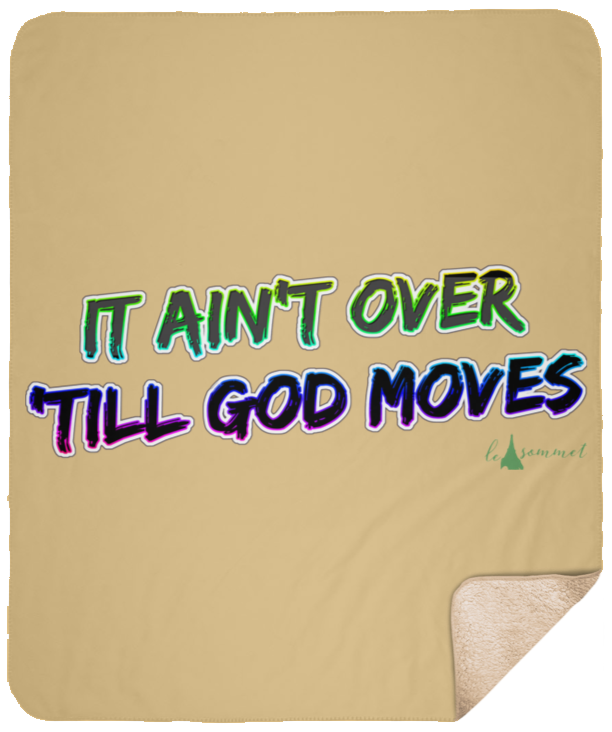 It Ain't Over 'Till God Moves Sherpa Blanket - 50x60