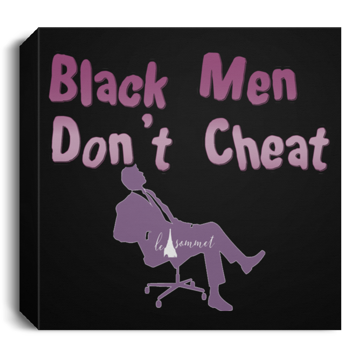 Black Men Don't Cheat Deluxe Square Canvas 1.5in Frame