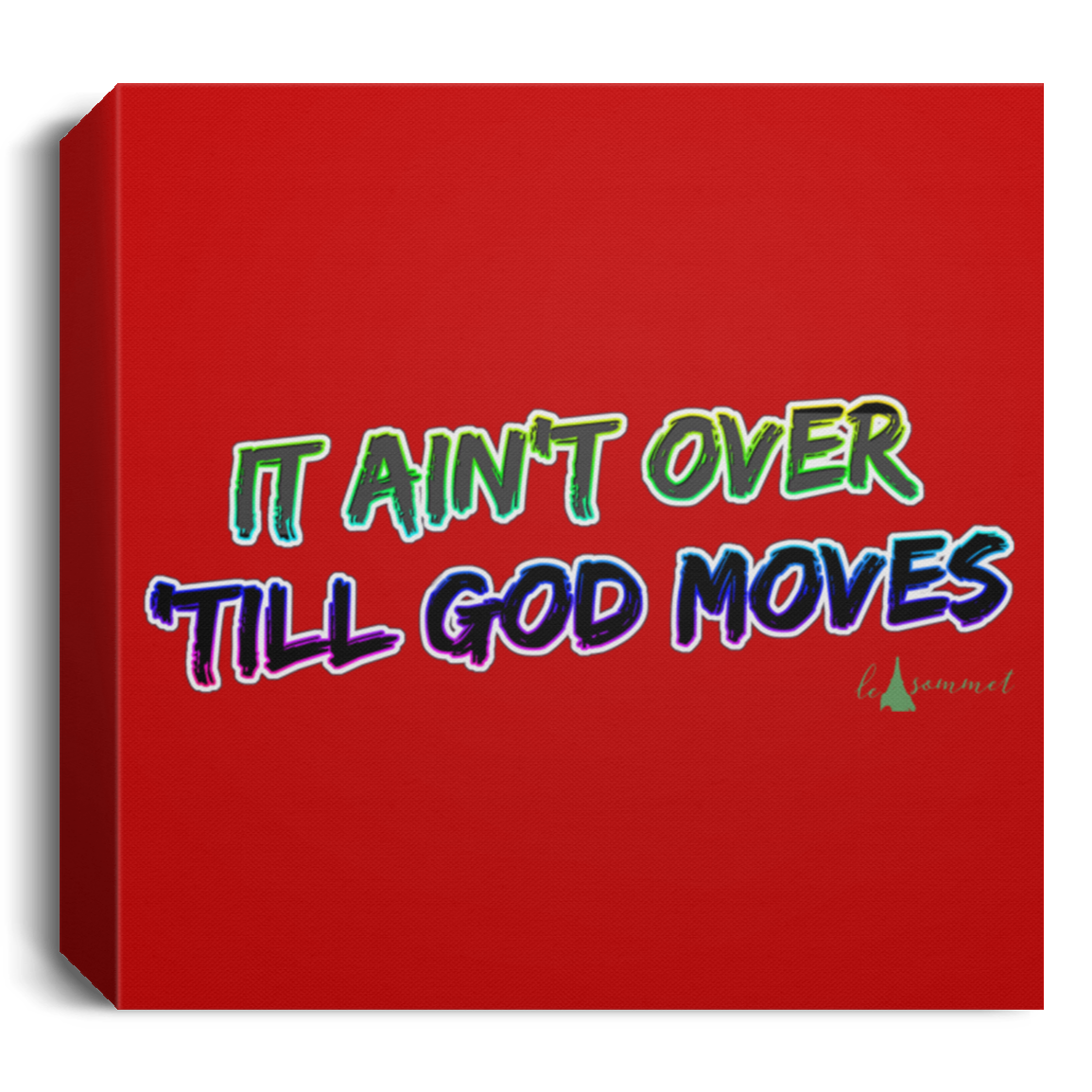 It Ain't Over 'Till God Moves Deluxe Square Canvas 1.5in Frame