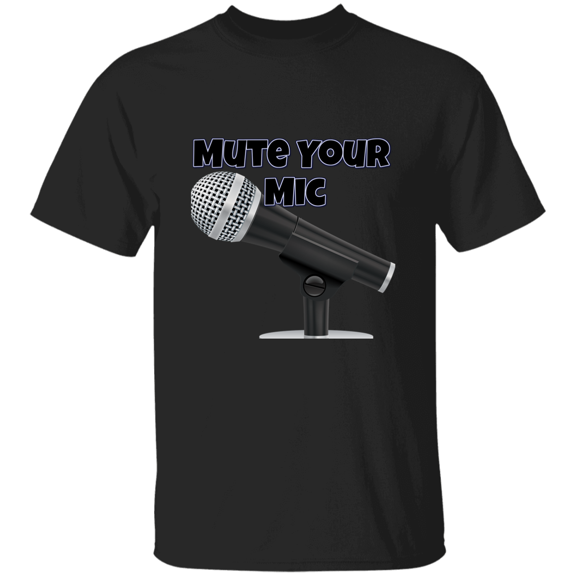 Mute Your Mic 5.3 oz. T-Shirt (chg)