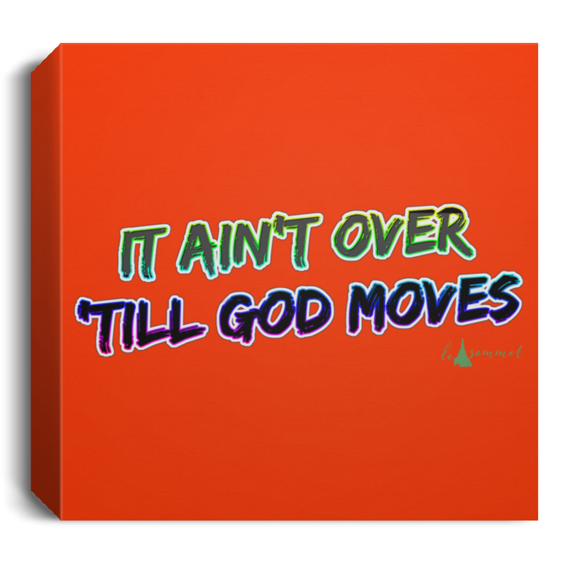 It Ain't Over 'Till God Moves Deluxe Square Canvas 1.5in Frame