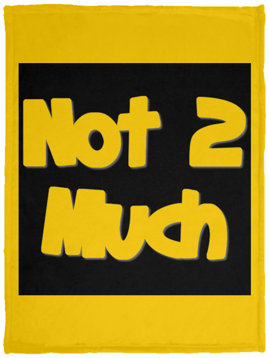 Not 2 Much Plush Fleece Blanket - 30x40 (chg)