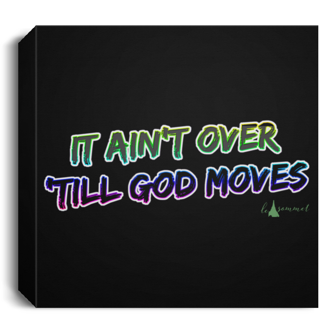 It Ain't Over 'Till God Moves Deluxe Square Canvas 1.5in Frame