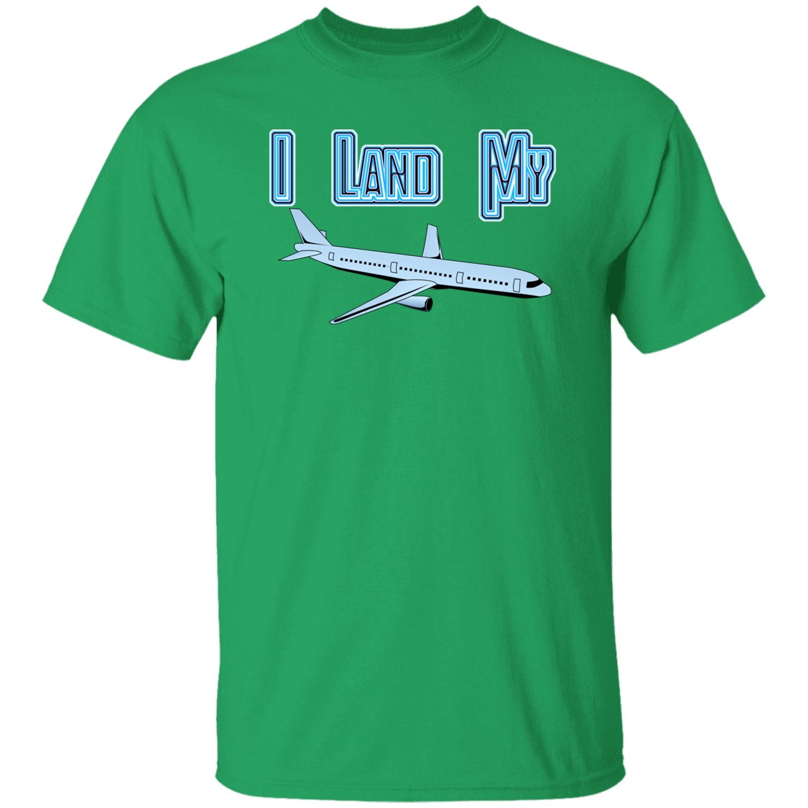 I Land My Plane 5.3 oz. T-Shirt (chg)