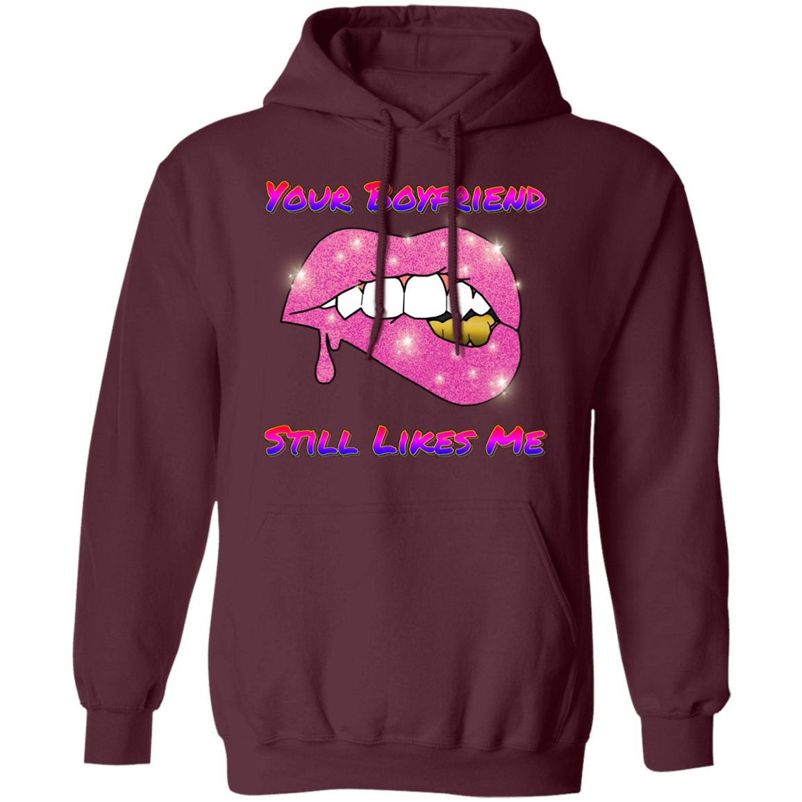 Your Boyfriend Still Likes Me Pullover Hoodie 8 oz.