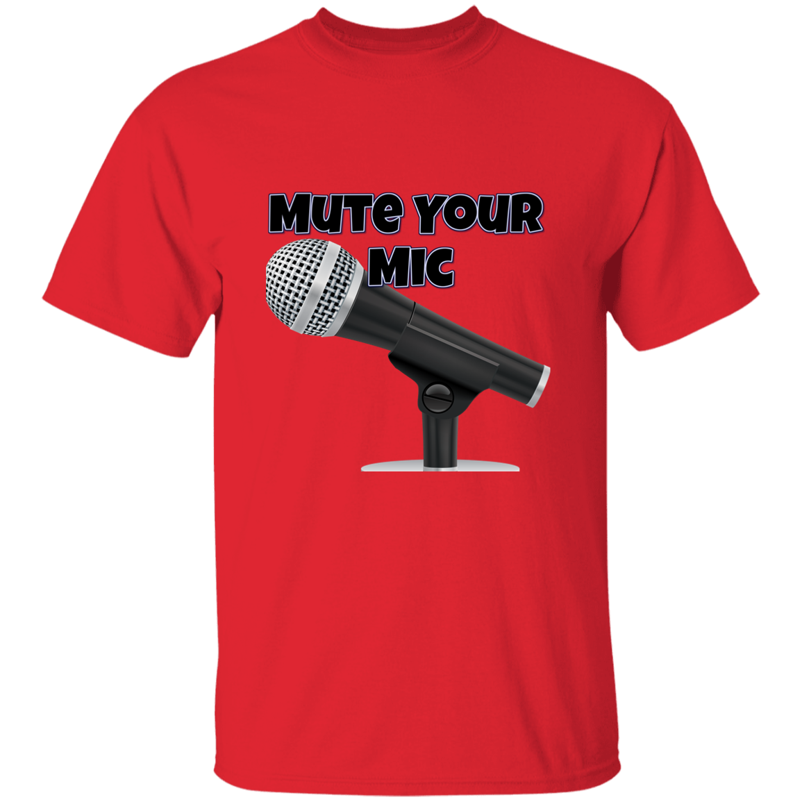 Mute Your Mic 5.3 oz. T-Shirt (chg)