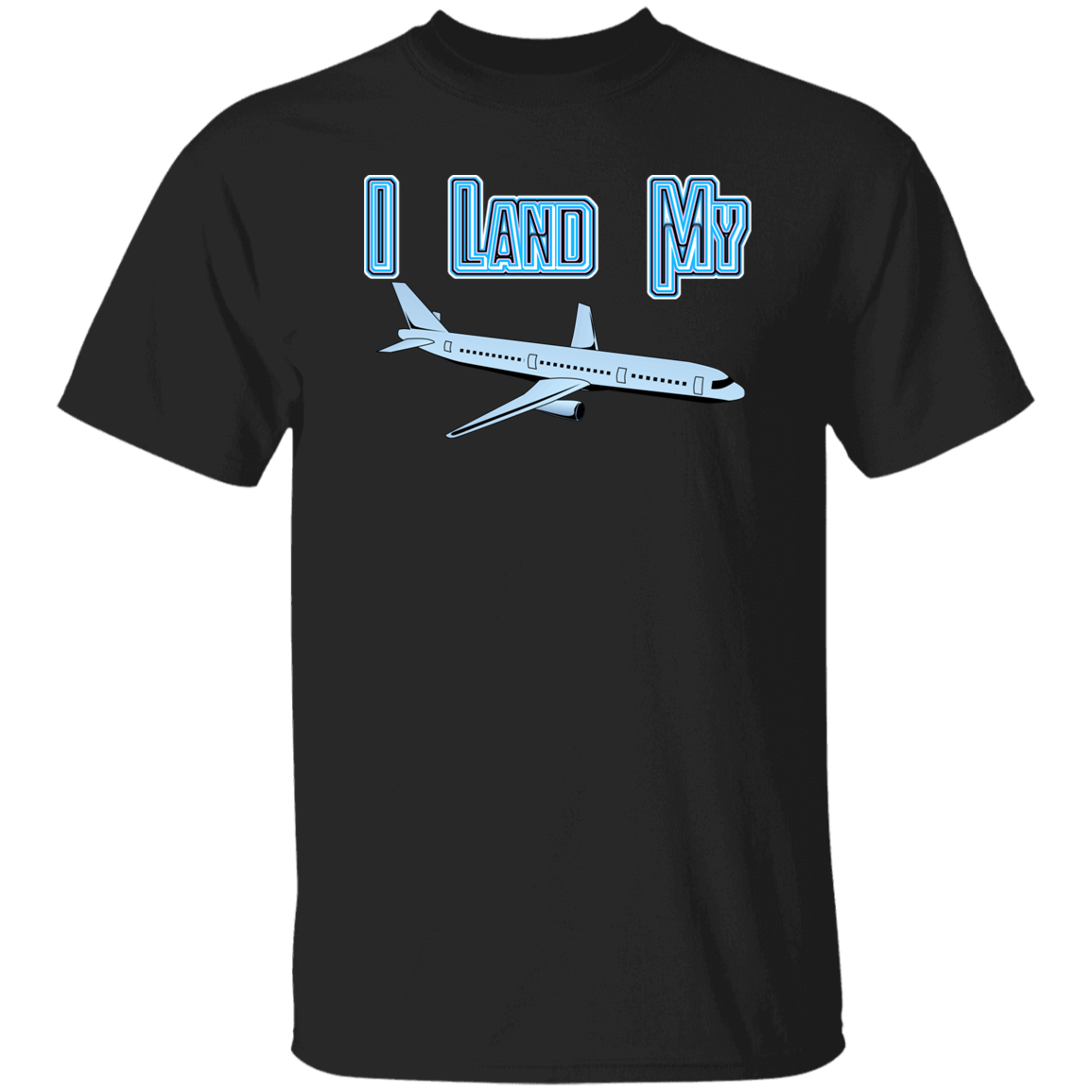 I Land My Plane 5.3 oz. T-Shirt (chg)