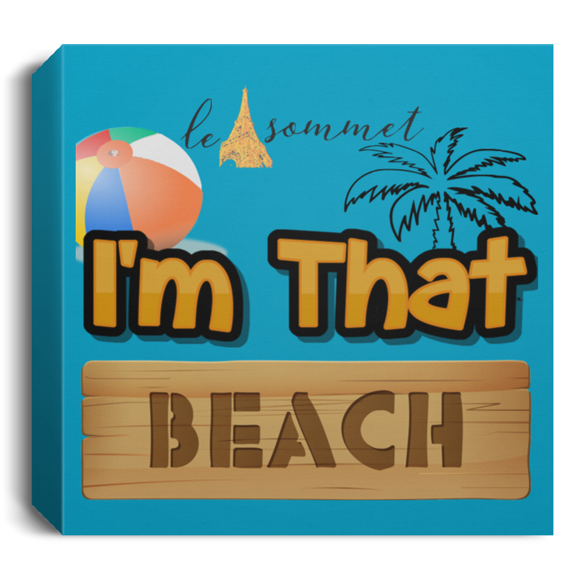 I'm that Beach Deluxe Square Canvas 1.5in Frame