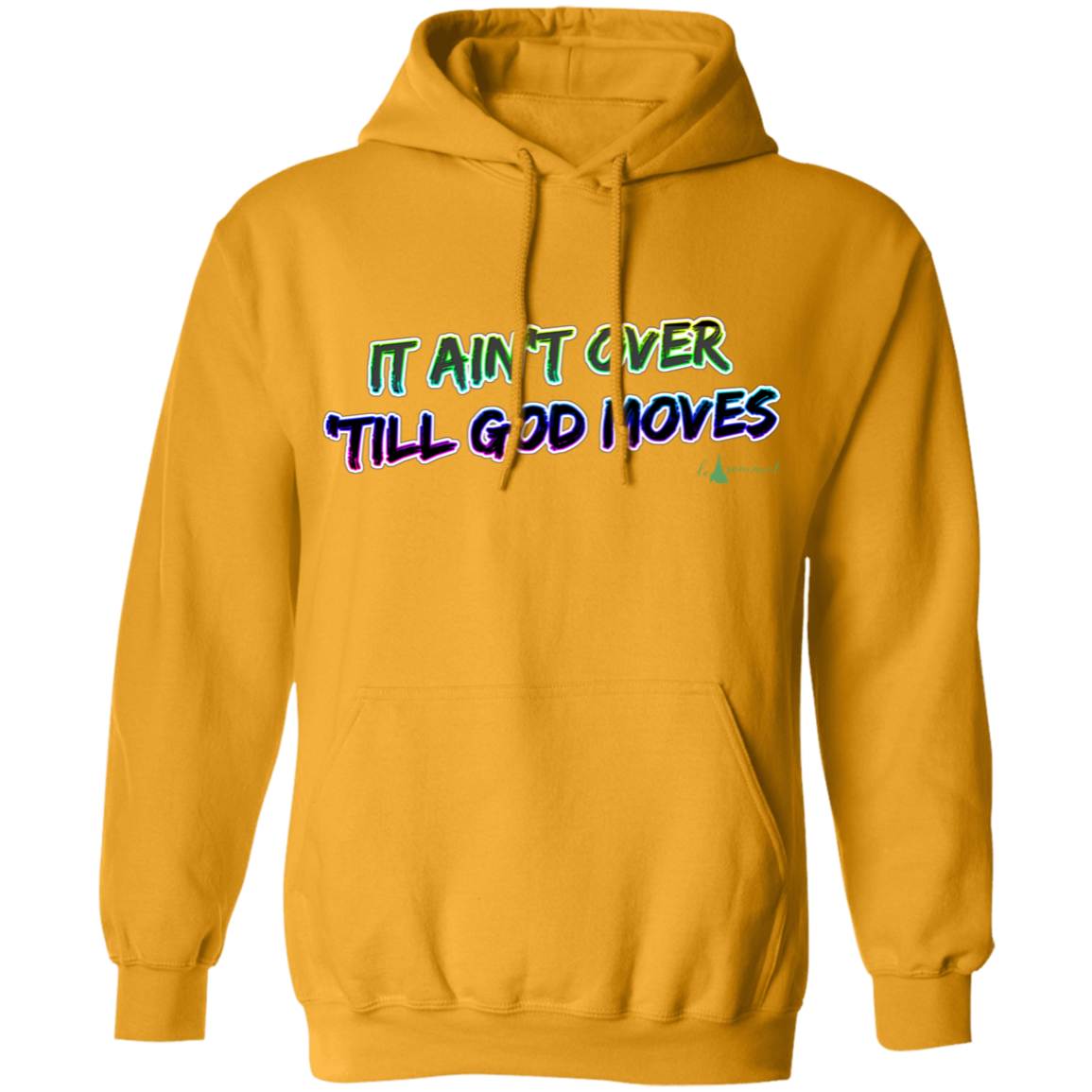 It Ain't Over 'Till God Moves Pullover Hoodie 8 oz.