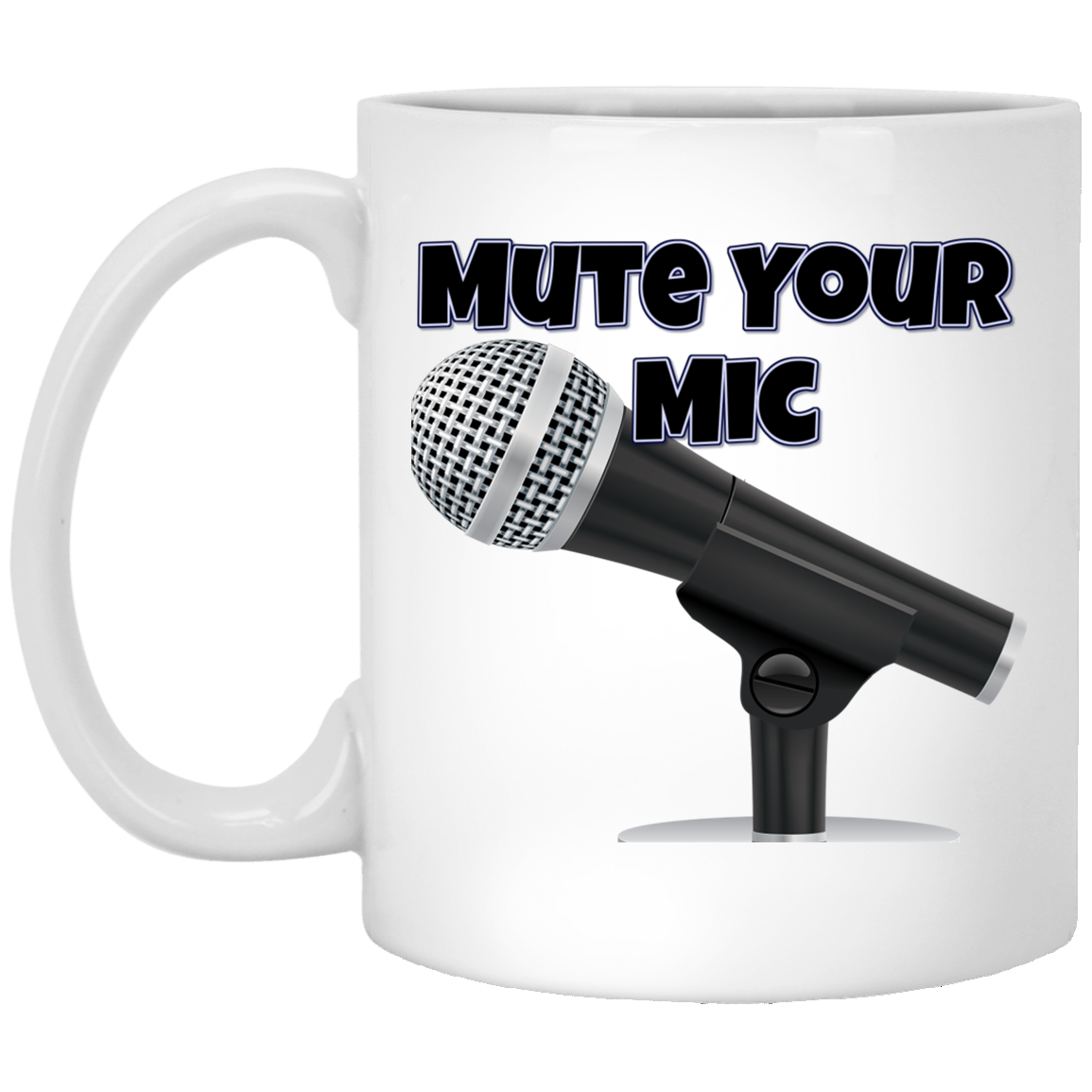 Mute Your Mic 11 oz. White Mug