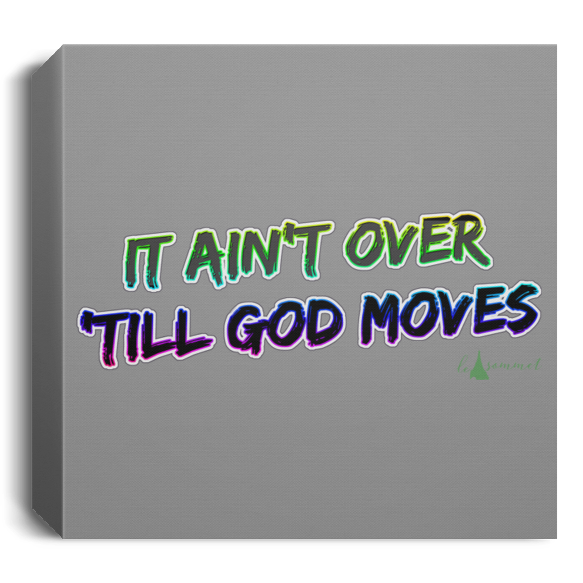 It Ain't Over 'Till God Moves Deluxe Square Canvas 1.5in Frame