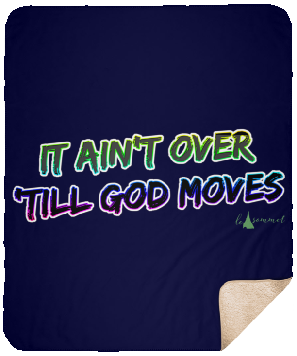 It Ain't Over 'Till God Moves Sherpa Blanket - 50x60