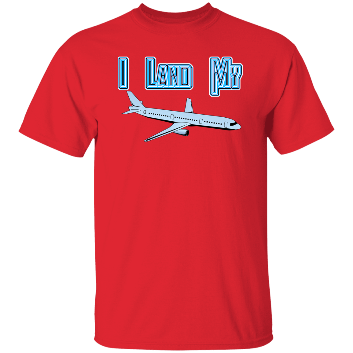 I Land My Plane 5.3 oz. T-Shirt (chg)