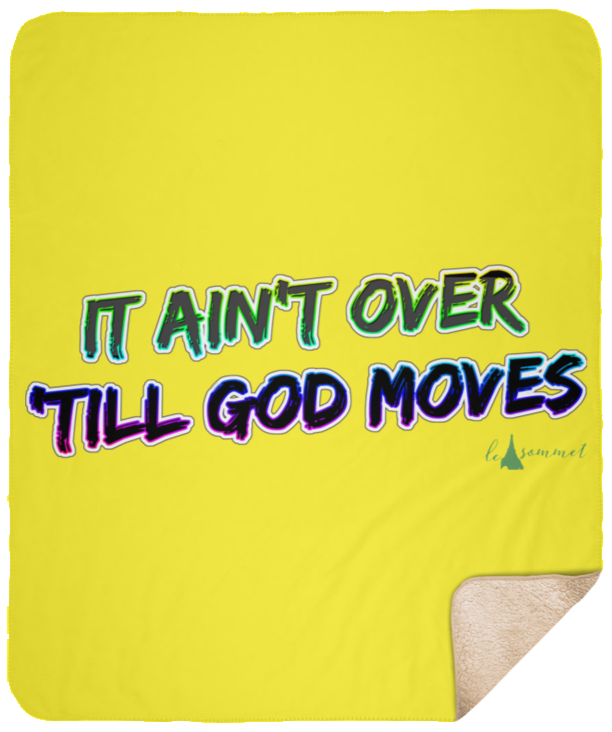 It Ain't Over 'Till God Moves Sherpa Blanket - 50x60